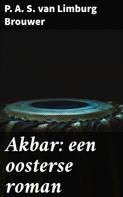 P. A. S. van Limburg Brouwer: Akbar: een oosterse roman 