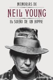 Memorias de Neil Young - El sueño de un hippie