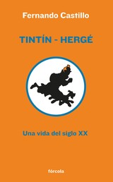Tintín - Hergé - Una vida del siglo XX