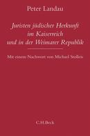 Peter Landau: Juristen jüdischer Herkunft im Kaiserreich und in der Weimarer Republik 