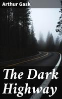 Arthur Gask: The Dark Highway 