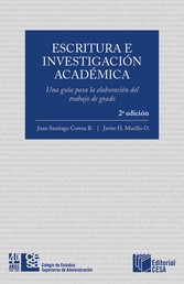 Escritura e investigación académica: Una guía para la elaboración del trabajo de grado - Segunda Edición