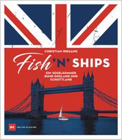 Fish 'n' Ships - Ein Segelsommer rund England und Schottland