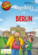 Ursel Scheffler: Kommissar Kugelblitz - Kugelblitz in Berlin ★★★★★