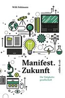 Willi Fehlmann: Manifest.Zukunft 