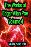 Edgar Allan Poe: The Works of Edgar Allan Poe Volume 4 