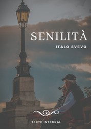 Senilità - Le chef-d'oeuvre d'Italo Svevo (texte intégral de 1898)