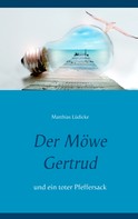 Matthias Lüdicke: Der Möwe Gertrud 