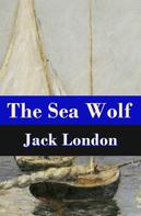 Jack London: The Sea Wolf (Unabridged) 