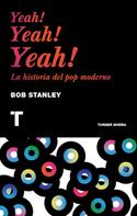 Bob Stanley: Yeah! Yeah! Yeah! 