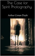 Arthur Conan Doyle: The Case for Spirit Photography 