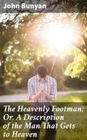 John Bunyan: The Heavenly Footman; Or, A Description of the Man That Gets to Heaven 