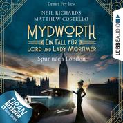 Spur nach London - Mydworth - Ein Fall für Lord und Lady Mortimer 3 (Ungekürzt)