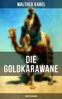 Walther Kabel: Die Goldkarawane (Abenteuerroman) 