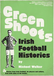 Green Shoots - Irish Football Histories