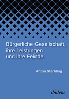 Anton Sterbling: Bürgerliche Gesellschaft, ihre Leistungen und ihre Feinde 
