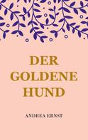 Andrea Ernst: Der Goldene Hund 