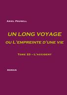 Ariel Prunell: Un long voyage ou L'empreinte d'une vie - tome 23 