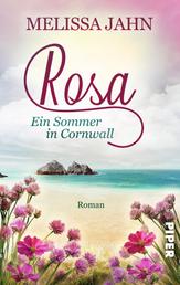 Rosa - Ein Sommer in Cornwall - Ein Rosamunde-Pilcher-Roman