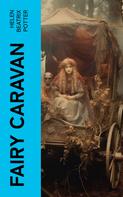 Helen Beatrix Potter: Fairy Caravan 