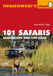 101 Safaris - Reiseführer von Iwanowski - Geheimtipps und Top-Ziele
