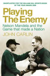 Playing the Enemy - The inspiration behind the Oscar nominated film Invictus starring Matt Damon and Morgan Freeman