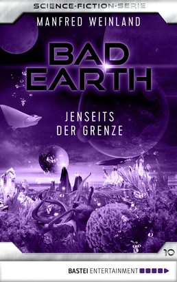 Bad Earth 10 - Science-Fiction-Serie