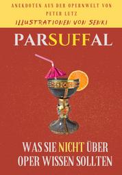Parsuffal - Was Sie nicht über Oper wissen sollten