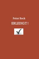 Peter Bock: ERLEDIGT! 