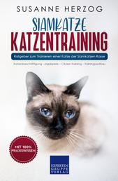 Siamkatze Katzentraining - Ratgeber zum Trainieren einer Katze der Siamkatzen Rasse - Katzenbeschäftigung –Jagdspiele – Clicker-Training – Trainingsaufbau