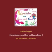 Naturmärchen von Flora und Fauna Band 2 - für Kinder und Erwachsene