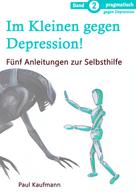 Paul Kaufmann: Im Kleinen gegen Depression! 