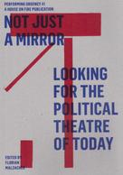 Florian Malzacher: Not just a mirror. Looking for the political theatre today 