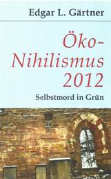 Öko-Nihilismus 2012 - Selbstmord in Grün