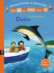 Erst ich ein Stück, dann du - Delfine - Sachgeschichten & Sachwissen - Für das gemeinsame Lesenlernen ab der 1. Klasse