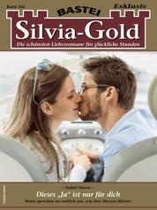 Silvia-Gold 165 - Dieses "Ja" ist nur für dich