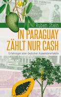 Ruben Stein: In Paraguay zählt nur Cash 