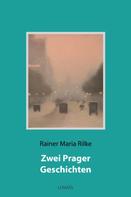 Rainer Maria Rilke: Zwei Prager Geschichten 