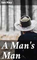 Ian Hay: A Man's Man 