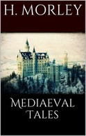 Henry Morley: Mediaeval Tales 