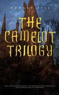 Howard Pyle: THE CAMELOT TRILOGY 