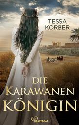 Die Karawanenkönigin - Historischer Roman