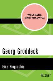 Georg Groddeck - Eine Biographie