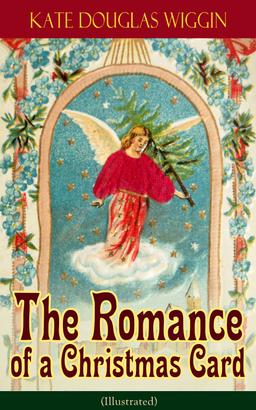 The Romance of a Christmas Card (Illustrated)