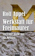 Rolf Appel: Werkstatt für Freimaurer 