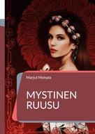 Marjut Moisala: Mystinen Ruusu 