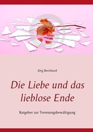 Jörg Bernhard: Die Liebe und das lieblose Ende ★★★★