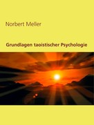 Norbert Meller: Grundlagen taoistischer Psychologie 