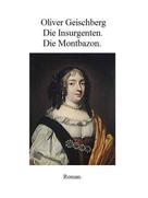 Oliver Geischberg: Die Insurgenten. Die Montbazon. 
