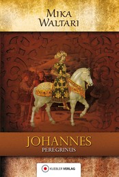 Johannes Peregrinus - Der junge Johannes. Historischer Roman. Deutsche Erstveröffentlichung